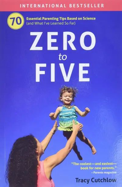zero to five: essential parenting tips based on science